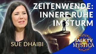 Sue Dhaibi - Zeitenwende: JETZT innere Ruhe bewahren und den Wandel mitgestalten | MYSTICA.TV