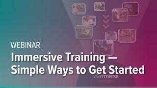 WEBINAR: Immersive Training —  Simple Ways to Get Started