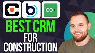 Best CRM for Construction | Procore vs Buildertrend vs Coconstruct