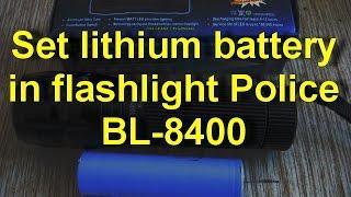 Set lithium battery  in flashlight Police BL-8400