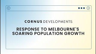 Cornus Developments Response To Melbourne's Soaring Population Growth