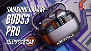 BATANG PUN BATANGLAH! | SAMSUNG GALAXY BUDS3 PRO SELEPAS 2 BULAN