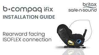 ISOFIX Installation in Rearward Facing Mode for B-Compaq | BRITAX SAFE-N-SOUND