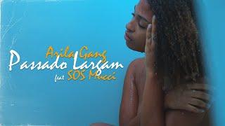 ArilA Passado Largan ft Sos Mucci ( Official Music Video 2022)