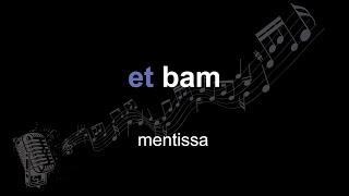 mentissa | et bam | lyrics | paroles | letra |