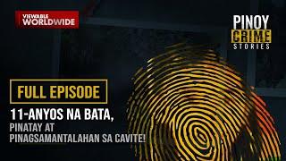 11-anyos na bata, pinatay at pinagsamantalahan sa Cavite! (Full Episode) | Pinoy Crime Stories