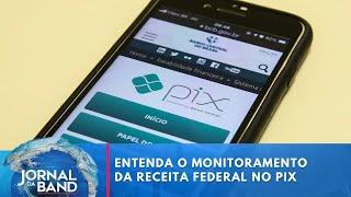 Entenda o monitoramento da Receita Federal no Pix | Jornal da Band