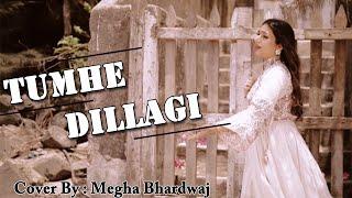 Tumhe Dillagi( Cover Song) | Megha Bhardwaj | New Hindi Song 2022