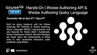 Wwise Up On Air Hands-On | Wwise Authoring API & Wwise Authoring Query Language