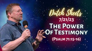 Dutch Sheets: The Power of Testimony (Psalm 71:15-16)