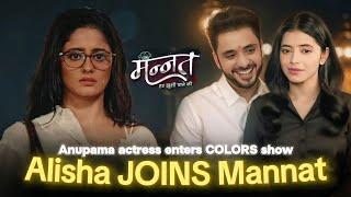 Anupama actress Joins MANNAT Cast | Ayesha Singh | Alisha Parveen