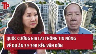 Quốc Cường Gia Lai thông tin nóng về dự án 39-39B Bến Vân Đồn