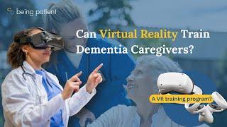 Can Virtual Reality Train Dementia Caregivers?