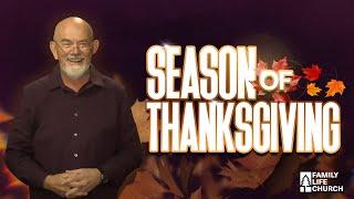 Season of Thanksgiving | 11.17.24 | Family Life Church | #sermon #sundayservice #hope #thanksgiving