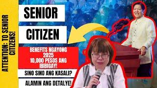  SENIOR CITIZEN BENEFITS NGAYONG 2025! 10,000 PESOS ANG IBIBIGAY! SINO SINO ANG MABIBIGYAN?