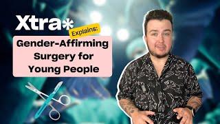 Xtra Explains: Gender-affirming surgery for young people | Xtra Magazine