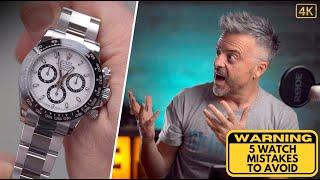 5 Watch mistakes to avoid!