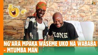 Ng'ara Mpaka Waseme Uko Na Mubaba - Mtumba Man #BongaNaJalas