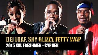 DeJ Loaf, Fetty Wap & Shy Glizzy Cypher - 2015 XXL Freshman Part 3