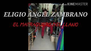 EL MATRAQUERO DEL LLANO - QUEHACERES DE UN HATO CRIOLLO- ELIGIO ANGEL ZAMBRANO.