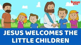 Jesus welcomes the little children - Bible story for kids