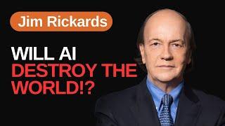 Jim Rickards: Will AI Destroy The World!? #podcast #ai #world #finance