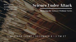 Restoring the Sciences: Science Under Attack