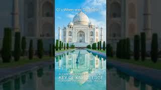 KEY OF KNOWLEDGE | WHEN WAS TAJ MAHAL BUILT...