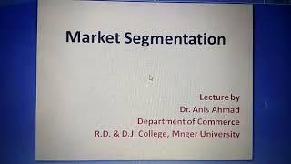 Lecture on Market Segmentation by Dr Anis Ahmad
