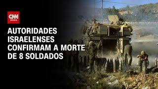 Autoridades Israelenses confirmam a morte de 8 soldados | CNN 360º