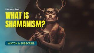 What is shamanism and what do shamans do?