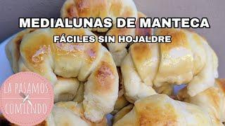 MEDIALUNAS DE MANTECA SUPER FACILES | LA PASAMOS COMIENDO