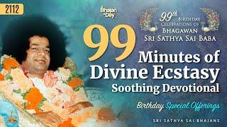 99 Minutes of Divine Ecstasy | Birthday Special | Soothing Devotional | Sri Sathya Sai Bhajans