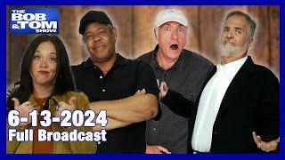 The BOB & TOM Show Broadcast - June 13, 2024