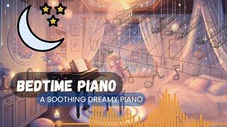 A Dreamy Bedroom Piano | Soothing Bedtime Piano