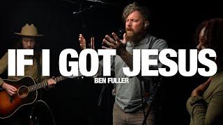 BEN FULLER - If I Got Jesus: Song Session