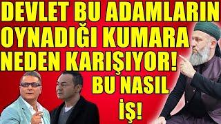 DEVLET BU ADAMLARIN OYNADIĞI KUMARA NEDEN KARIŞIYOR! SERDAR ORTAÇ MESELESİ! Hüseyin ÇEVİK