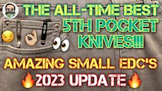 The All-time BEST Fifth Pocket Knives!! AMAZING small EDC knives!! 