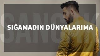 Sancak - Sığamadın Dünyalarıma