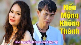 Nếu Mộng Không Thành - Hoa Nguyễn ft Danh hài Hiệp Vịt | Song ca Bolero nghe mà tê tái