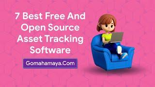 7 Best Free And Open Source Asset Tracking Software