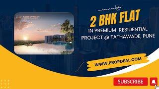 2 bhk flat in tathawade | propdeal.com | 9623022266 | new projects in tathawade | near wakad