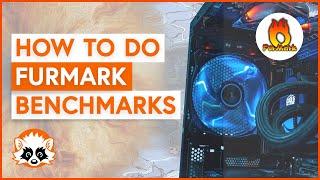 How to use FurMark to benchmark your GPU 