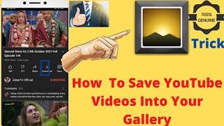 How To Save YouTube Video In Gallery 2021 ,YouTube ko video lai Galleryma Kasari Save Garney