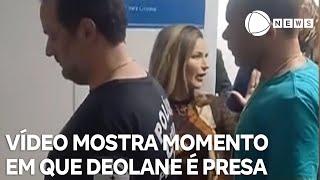 Vídeo mostra momento em que Deolane teria recebido voz de prisão