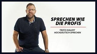 Trotz Dialekt Hochdeutsch sprechen – Sprechen wie die Profis