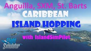 Anguilla, St. Maarten, Saba, St. Barts | IslandSimPilot's Island Hopping | MSFS 2020