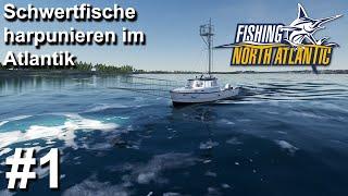 Schwertfische Harpunieren im Atlantik | Fishing North Atlantic #1 | Gameplay | Deutsch | UwF