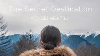 The Secret Destination | A Film By Kensei Akatsu