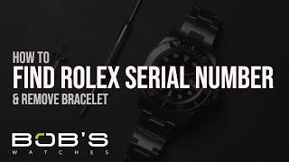 How to Find Rolex Serial Number & Remove Bracelet | Bob's Watches